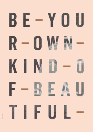 BE YOUR OWN KIND - ROSE-50 x 70 - I LOVE MY TYPE