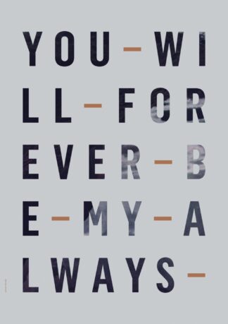 FOREVER - ALWAYS-50 x 70 - I LOVE MY TYPE